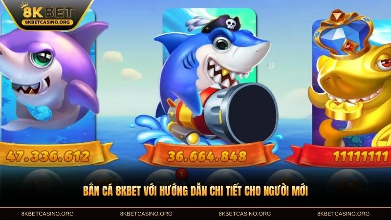 Bắn cá 8KBET với hướng dẫn chi tiết cho người mới