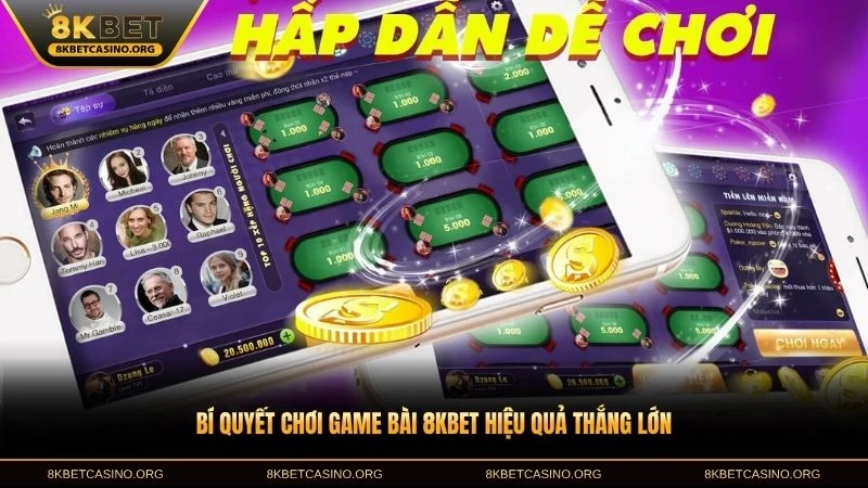 Bí quyết chơi game bài 8KBET hiệu quả thắng lớn