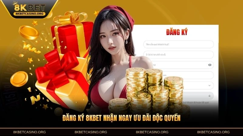 Đăng ký 8KBET nhận ngay ưu đãi độc quyền