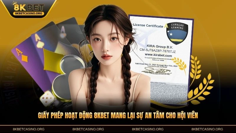Giấy phép hoạt động 8KBET mang lại sự an tâm cho hội viên