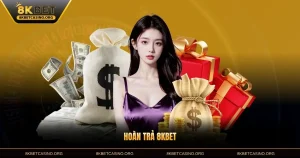 Hoàn Trả 8KBET - Đặc Biệt Nhất Năm 2025 Cho Mọi Thành Viên