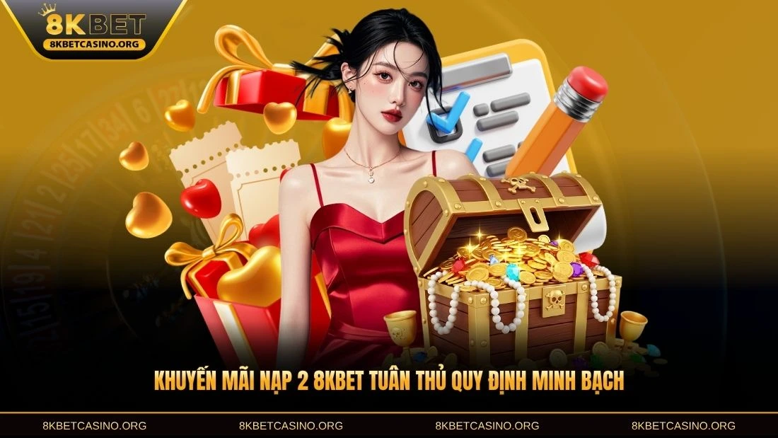 Khuyến mãi nạp 2 8KBET tuân thủ quy định minh bạch