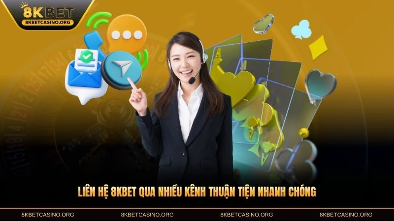 Liên hệ 8KBET qua nhiều kênh thuận tiện nhanh chóng