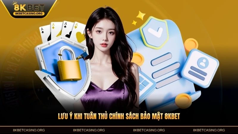 Lưu ý khi tuân thủ chính sách bảo mật 8KBET giúp bảo vệ tài khoản