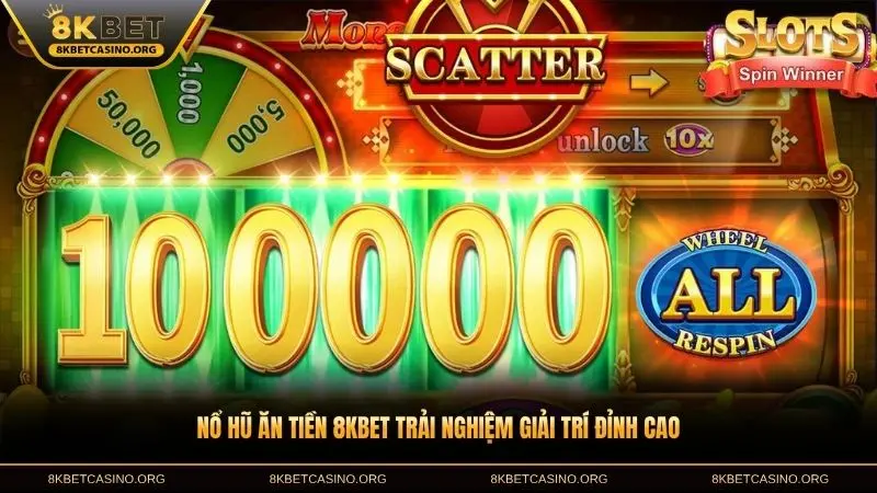 Nổ hũ ăn tiền 8KBET trải nghiệm giải trí đỉnh cao