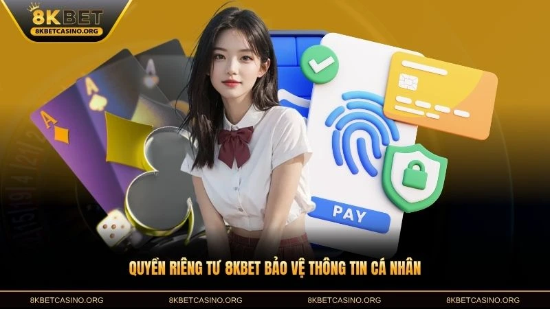 Quyền riêng tư 8KBET bảo vệ thông tin cá nhân thành viên