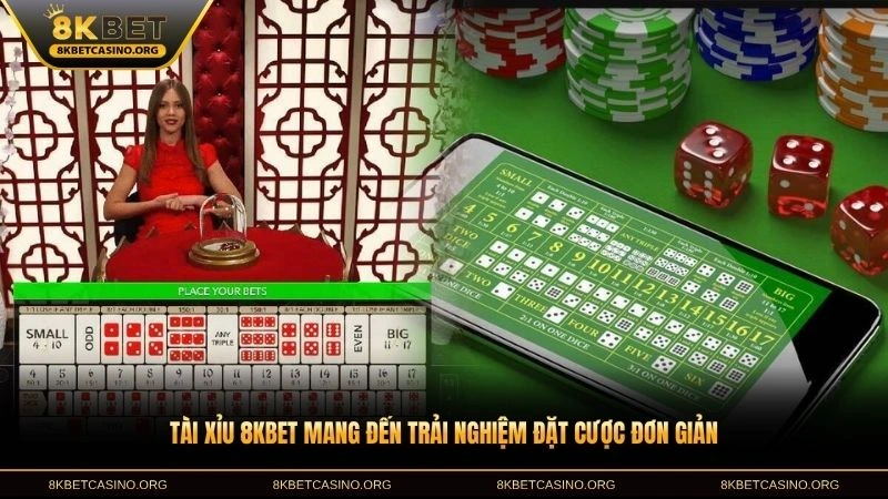 Tài xỉu 8KBET mang đến trải nghiệm đặt cược đơn giản