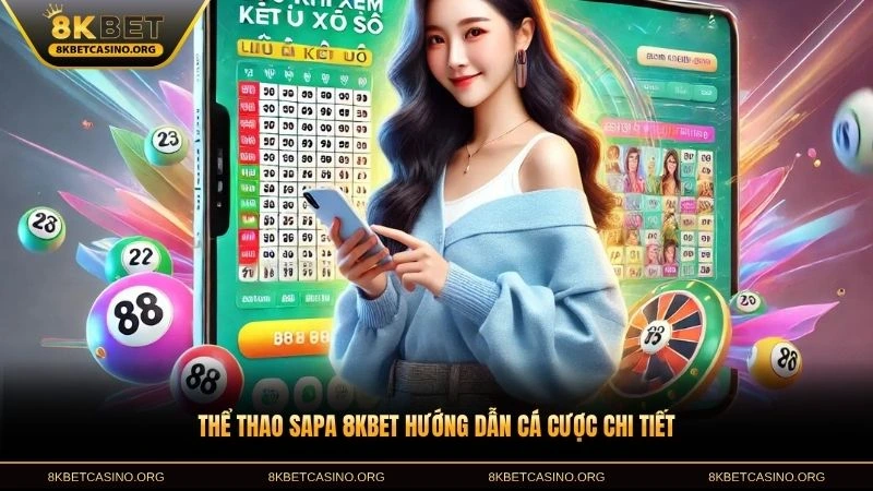 Thể thao Sapa 8KBET hướng dẫn cá cược chi tiết