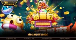 Bắn Cá Nhị Gia Tại 8KBET - Săn Thưởng Đổi Quà Siêu Hấp Dẫn 2026