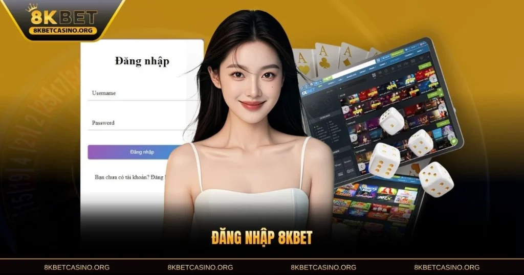 Đăng Nhập 8KBET - Bảo Mật, Nhanh Chóng Và Hiệu Quả Nhất