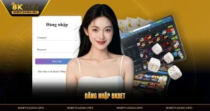 Đăng Nhập 8KBET - Bảo Mật, Nhanh Chóng Và Hiệu Quả Nhất