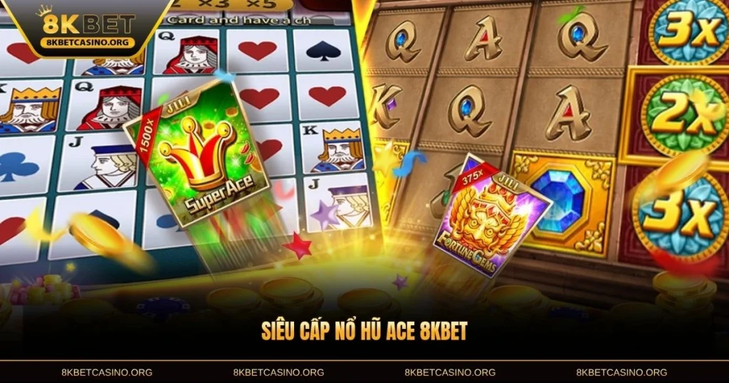 Siêu Cấp Nổ Hũ ACE 8KBET - Đem Đến Cơ Hội Thắng Lớn Mỗi Ngày