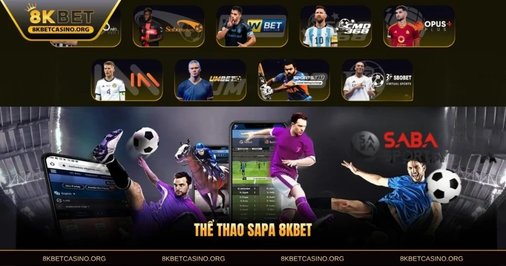 Thể Thao Sapa 8KBET - Trải Nghiệm Cá Cược Đỉnh Cao Năm 2026