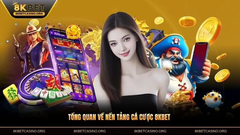 Tổng quan về nền tảng cá cược 8KBET là gì tại châu Á